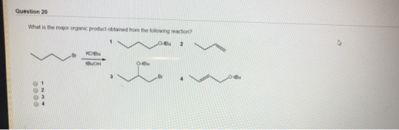 Question 20 What is the major organic product obtained from the following reaction? 0-tBu 2 KOB BUOH N eeee