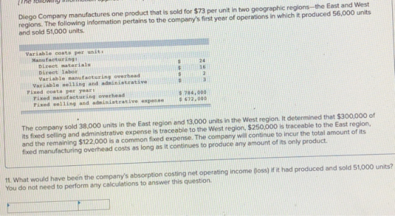 Diego Company manufactures one product that is sold for $73 per unit in two geographic regions--the East and West regions. Th
