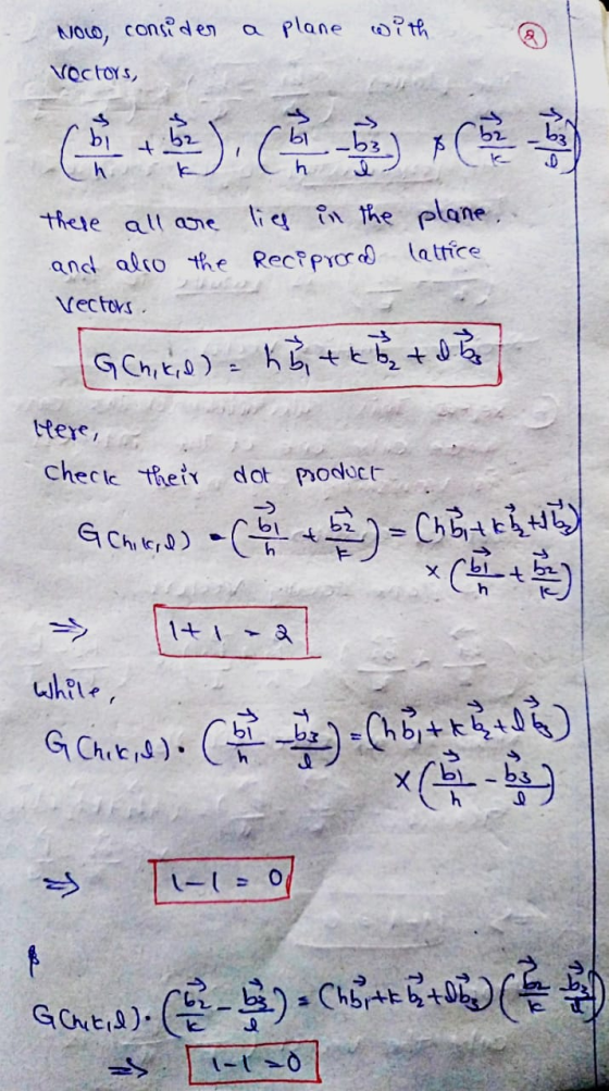 NOW, considen a plane with Voctors, + J. b) D there all are lies in the plane. and also the reciprocal lattice vectors. Gehik