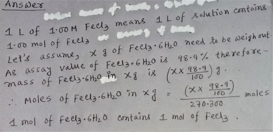 AnsDes 1 L of 1.oO M Fecly me ans 1 L of solution camtains 1.00 mol of Feels Lets assume, x of Feels 6H20 need to be weigh o