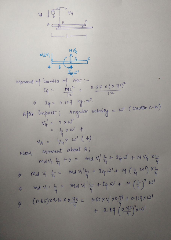 va 44 D B Ac MVG mavi 4 В. ABC :- Iqw Moment of inertia of 1G M2² 2.87 x (0.73) 12 IG 20.127 kg. After impact; Angular veloc