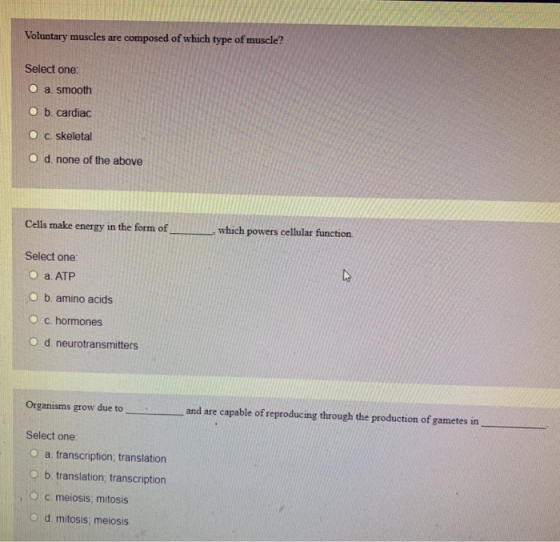 Voluntary muscles are composed of which type of muscle? Select one: O a smooth O b. cardiac O c. skeletal O d. none of the ab