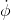 \dot{\phi}