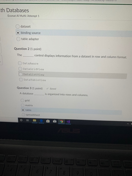 th Databases Essmat Al Mufti: Attempt 1 dataset binding source table adapter Question 2 (1 point) The. . control displays inf