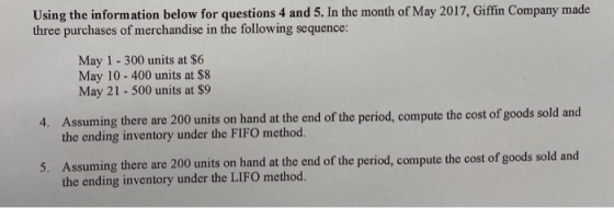 Using the information below for questions 4 and 5. In the month of May 2017, Giffin Company made three purchases of merchandi