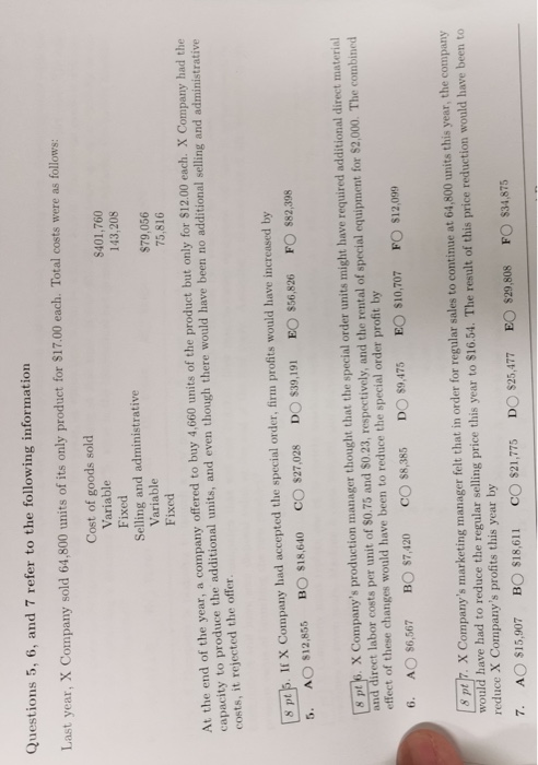 Questions 5, 6, and 7 refer to the following information Last year, X Company sold 64,800 units of its only product for $17.0