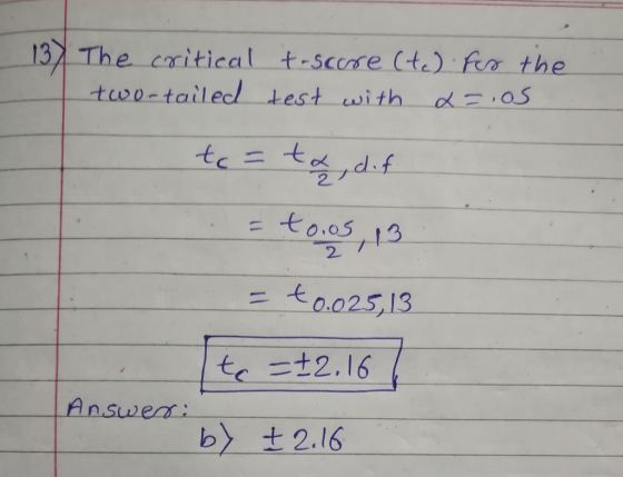 一13λ The critical ta, o-tailed t-5cc re(t.).fr test-with the. o-,05 2 40.025,I3 lec 2.16 b〉 ± 2.16 Answerm