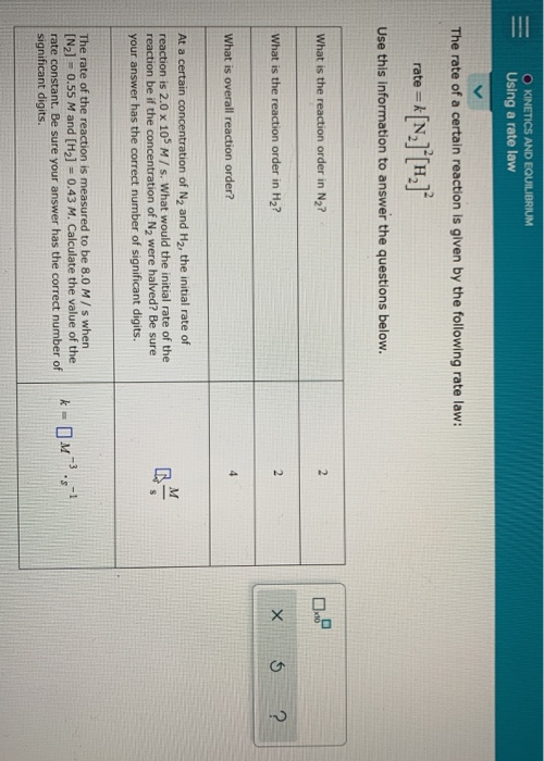 O KINETICS AND EQUILIBRIUM Using a rate law The rate of a certain reaction is given by the following rate law: rate =k[N][H]