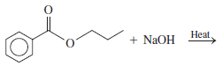 C6H5-C(=O)OCH2CH2CH3 + NaOH react in the presence of heat.