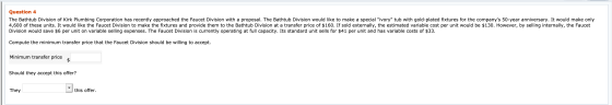 Question 4 The Bathtub Division of Kirk Plumbing Corporation has recently approached the Faucet Division with a proposal. The