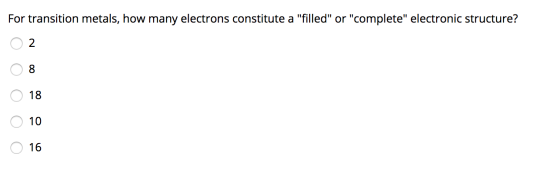 For transition metals, how many electrons constitute a filled or complete electronic structure? ООООО