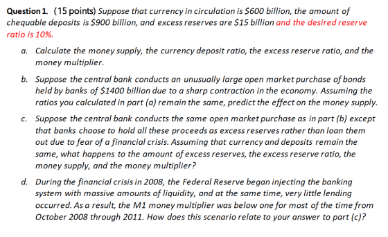 Question 1. (15 points) Suppose that currency in circulation is $600 billion, the amount of chequable deposits is $900 billio