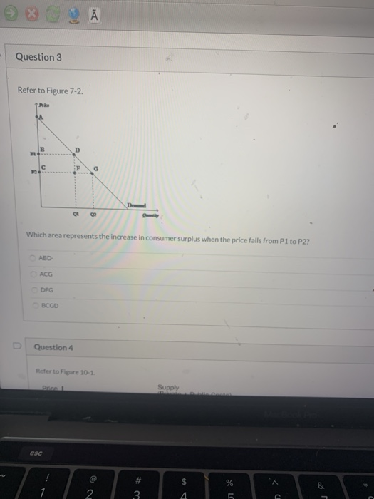 A Question 3 Refer to Figure 7-2 Which area represents the increase in consumer surplus when the price falls from P1 to P2? A