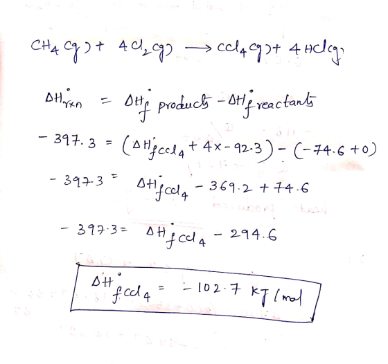 CHA Cq) + 4C, cg, cela est 4 Heleg. Dharan = berp produchs - Stif reactants - 397.3 = ( Hgcha + 4x-42-3) -(-74.6 +0) - 397.33