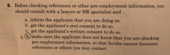 8. Before checking references or other pre-employment information, you should consult with a lawyer or HR specialist and .. a
