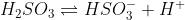 H2SO3 = HSO3 + H+