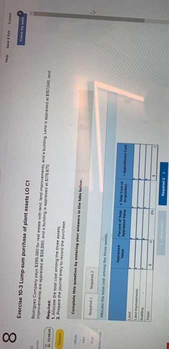 Help Sure & Submit Check my work Exercise 10-3 Lump-sum purchase of plant assets LO C1 8 0250:00 Rodriguez Company pays $395,