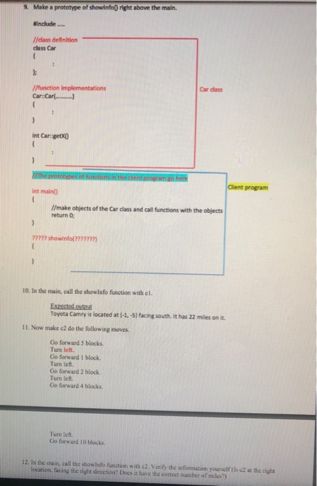 9. Make a prototype of showinfo) right above the main. #include // dass definition class Car function implementations Car:Car