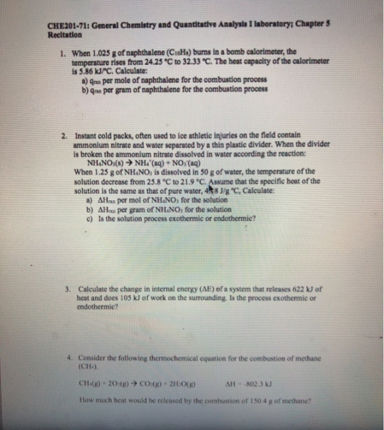 CHE201-71: General Chemistry and Quantitative Analysis I laboratory: Chapter 5 Recitation 1. When 1.025 g of naphthalene (C16