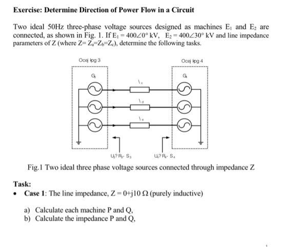 Exercise: Determine Direction of Power Flow in a Circuit Two ideal 50Hz three-phase voltage sources designed as machines E, a