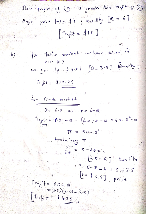 DNP Since profit of o is greter than profit of ③ single price ip = $4 g luantity (a = 6] . [Profit = $18 ]. b) Ver for italia