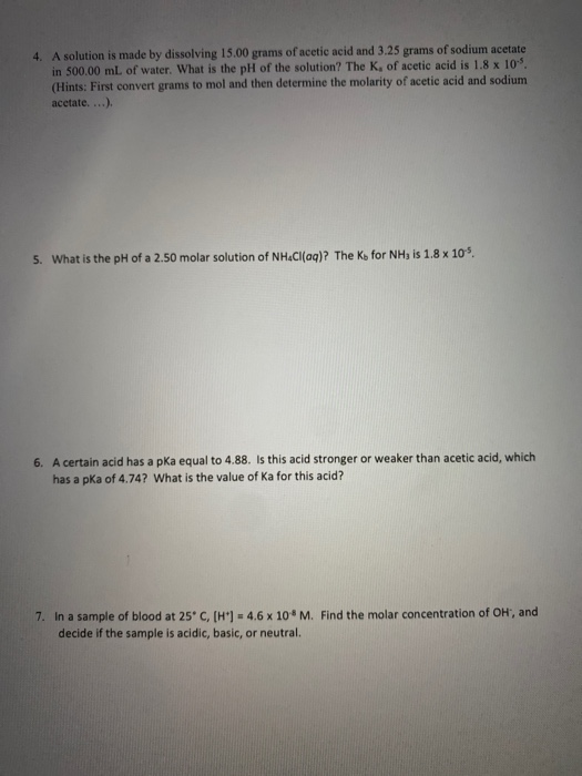 4. A solution is made by dissolving 15.00 grams of acetic acid and 3.25 grams of sodium acetate in 500.00 mL of water. What i