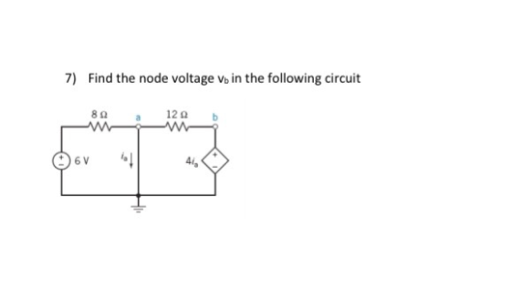 7) Find the node voltage vb in the following circuit Oor of