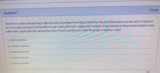 2.5 pts Question 7 Globo Tron is a large company that produces home entertainment technology. Globo Tron has stock that anyon