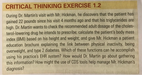 CRITICAL THINKING EXERCISE 1.2 During Dr. Martins visit with Mr. Hickman, he discovers that the patient has gained 22 pounds
