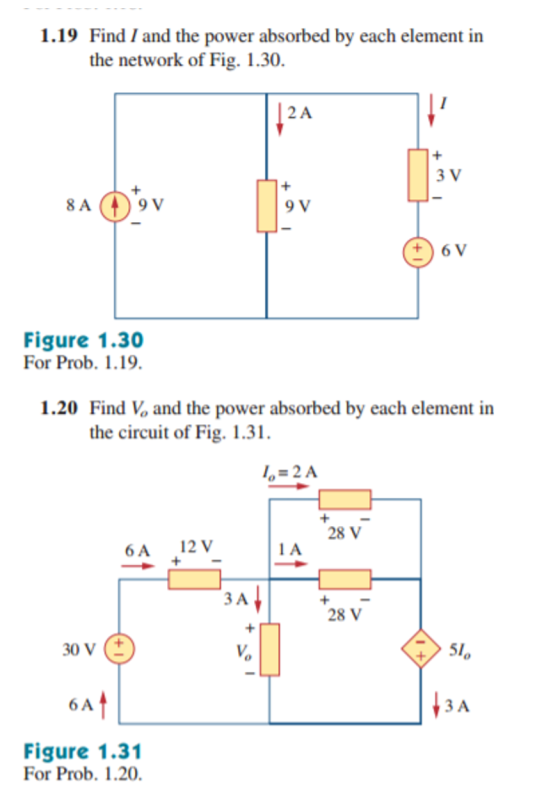 1.19 Find I and the power absorbed by each element in the network of Fig. 1.30. 8A9v 6 Figure 1.30 For Prob. 1.19. 1.20 Find