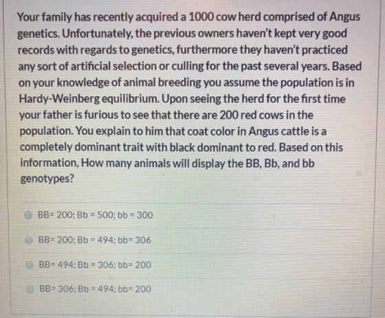 Your family has recently acquired a 1000 cow herd comprised of Angus genetics. Unfortunately, the previous owners havent kep