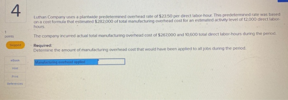 4 Luthan Company uses a plantwide predetermined overhead rate of $23.50 per direct labor-hour. This predetermined rate was ba