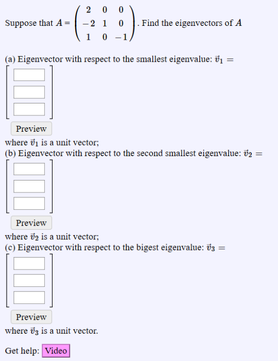 Suppose that A= | 2 0 -2 1 (1 0 0 0 -1 . Find the eigenvectors of A (a) Eigenvector with respect to the smallest eigenvalue: