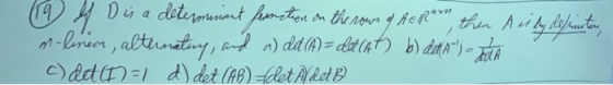 19 D is a determinant at function on the nown then Asi by definiton n-linecr, alteratury, and a) diet (m) = det (at) b) deta