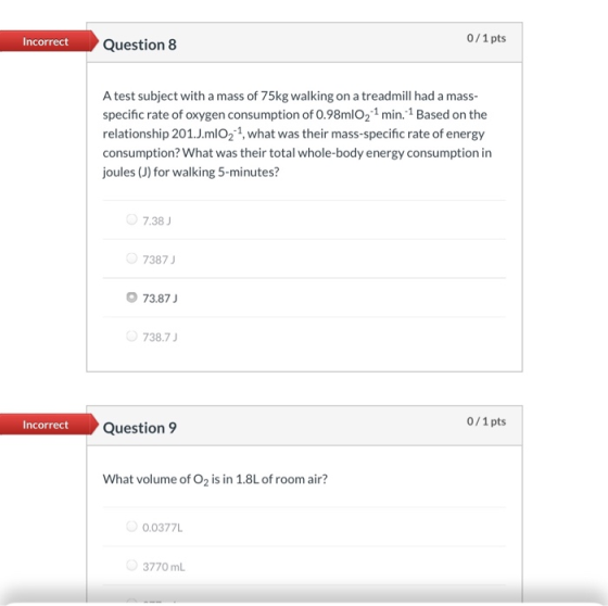 Incorrect 0/1 pts Question 8 A test subject with a mass of 75kg walking on a treadmill had a mass- specific rate of oxygen co