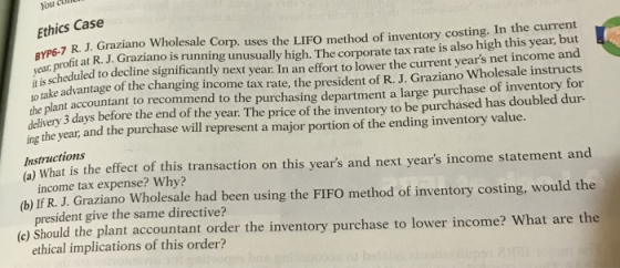 You CUCI Ethics Case BYPG-7 R year, profit at R. J. Gre 06.7 R. J. Graziano Wholesale Corp. uses the LIFO method of inventory