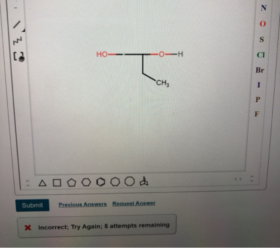 132 oi o z HOS- - 0- H - I-Doooood Submit Previous Answers Request Answer X Incorrect; Try Again; 5 attempts remaining