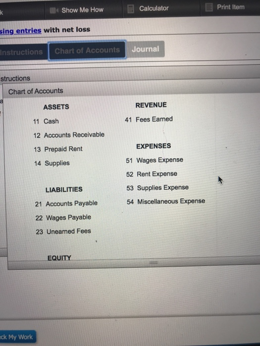 Show Me How Calculator Print Item sing entries with net loss Instructions Chart of Accounts Journal structions Chart of Accou
