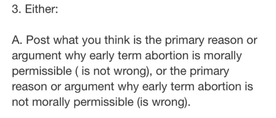 3. Either: A. Post what you think is the primary reason or argument why early term abortion is morally permissible (is not wr