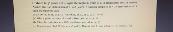 Problem 5: 17 points) Let X equal the weight in grams of a 52-gram snack pack of candies. Assume that the distribution of X i