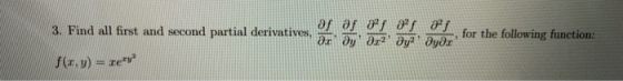 for the following function: 3. Find all first and second partial derivatives, of of of of of Ꭷr Ꭷy Ꭷra ayya ᎧyᎧr f(,