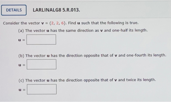 DETAILS LARLINALG8 5.R.013. Consider the vector v = (2, 2, 6). Find u such that the following is true. (a) The vector u has t