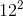 12^{2}