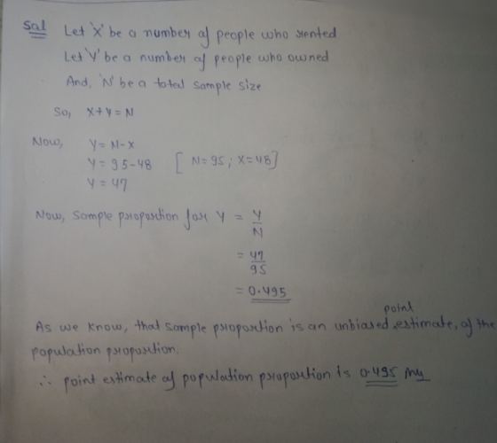 sal let X be a number of people who sented Lety be a number of people who owned And, N be a total sample size So, x+y=N Now