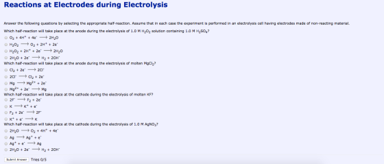 Reactions at Electrodes during Electrolysis Answer the following questions by selecting the appropriate half-reaction. Assume
