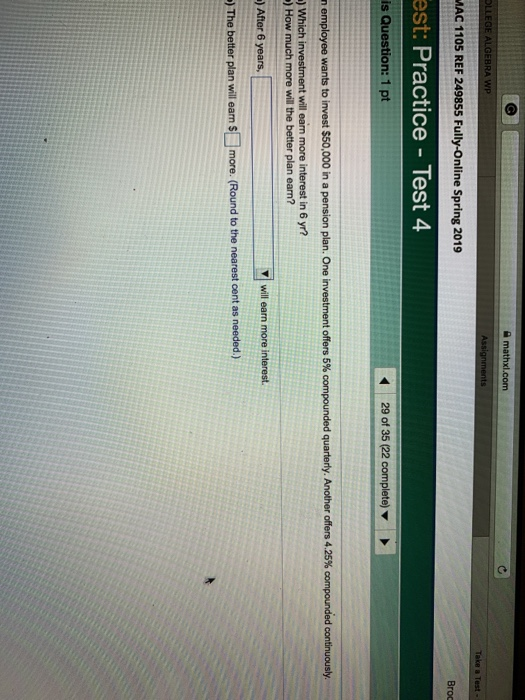 AC 1105 REF 249855 Fully-Online Spring 2019 est: Practice Test 4 is 29 of 35 (22 complete) ) How much more will the better pl