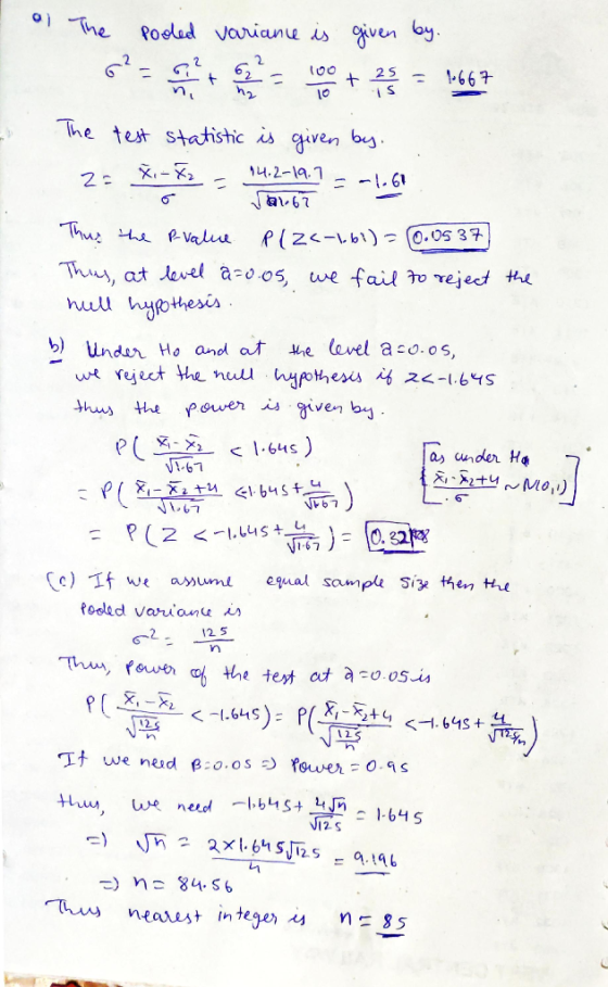 al The pooled variance is given by. 2 + 25 s 1.667 h₂ 10 -1.61 The test statistic is given by. X.- X2 14.2-19.7 22 var 67 Thu