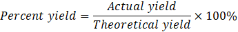 Percent yield Actual yield Theoretical yield X 100%