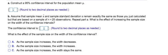 a. Construct a 95% confidence interval for the population mean u. OD (Round to two decimal places as needed.) b. Assume that