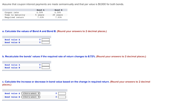 Assume that coupon interest payments are made semiannually and that par value is $1,000 for both bonds. Coupon rate Time to m